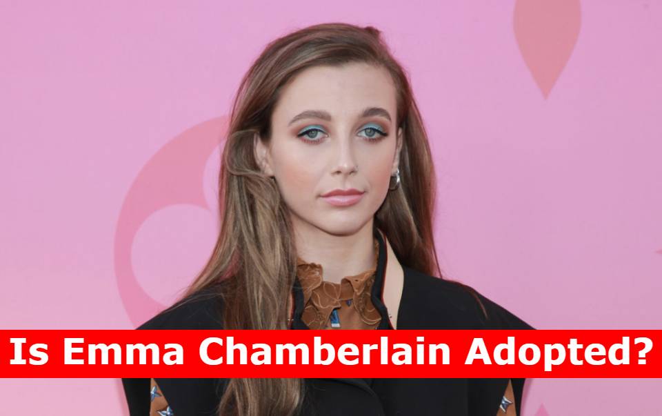Is Emma Chamberlain Adopted