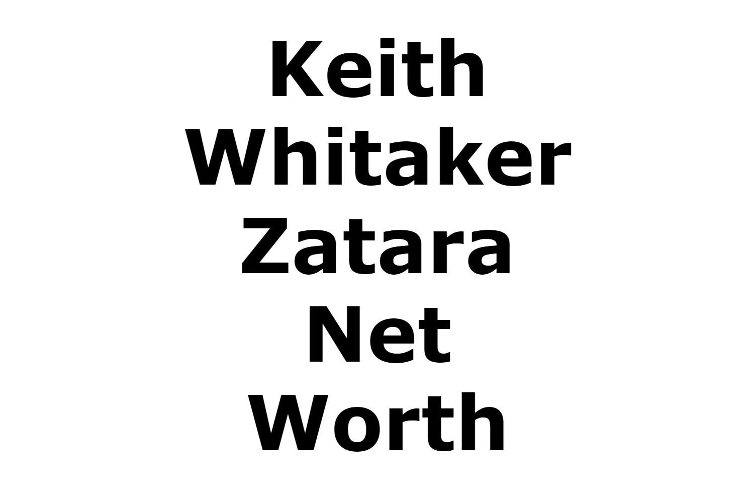 Keith Whitaker Zatara Net Worth